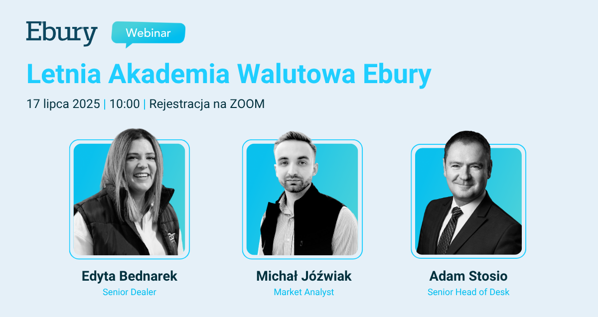 Letnia Akademia Ebury -jak przekuć aktualne trendy rynkowe w zysk Twojej firmy.